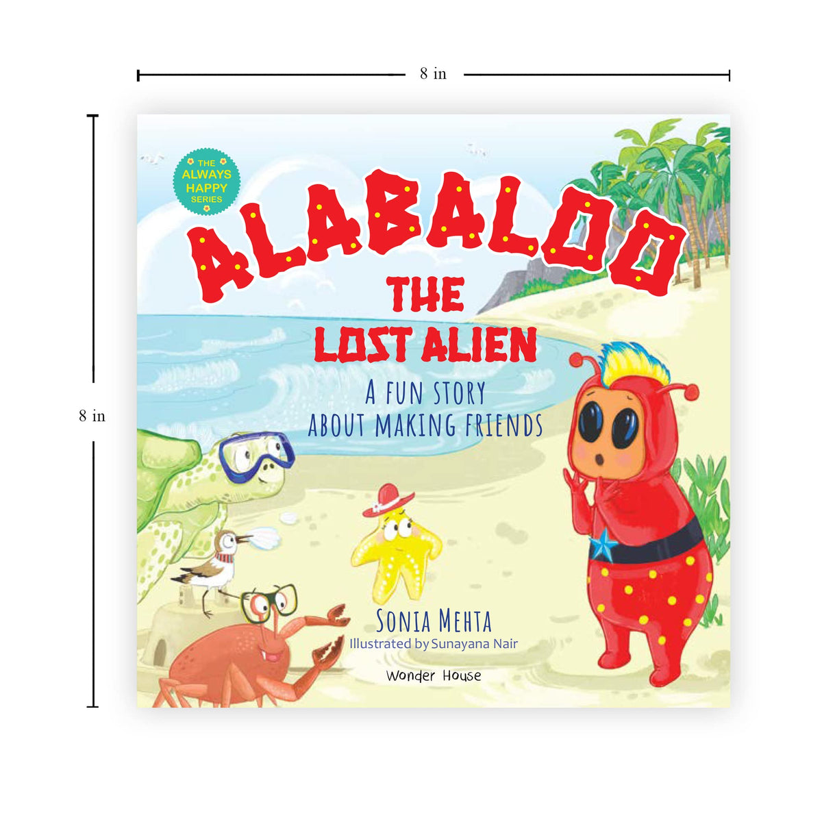 Alabaloo - The Lost Alien | The Always Happy Series | Ages 5+ Years | Illustrated Story Book For Kids | Friendship | Adventure | Moral Story | Imagination Building | Premium Paperback | Latest Edition