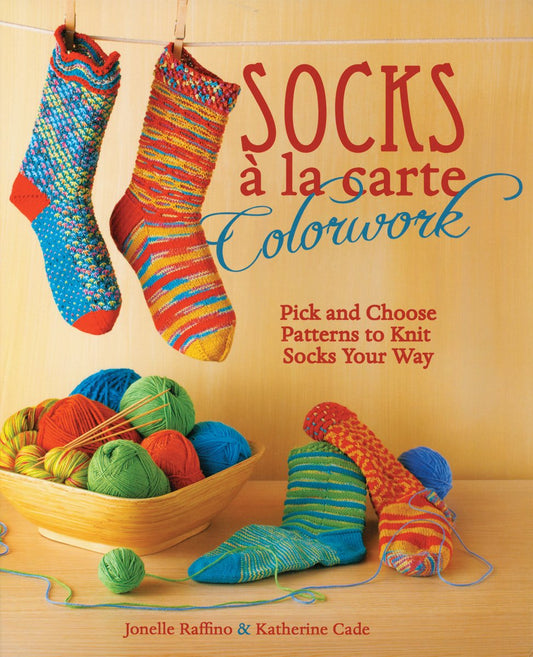 Socks A La Carte Colorwork : Pick and Choose Patterns to Knit So book cover