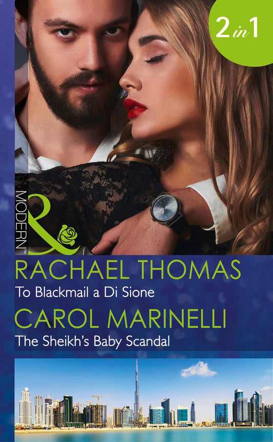 To Blackmail A Di Sione / The Sheikh's Baby Scandal: To Blackmail a Di Sione (The Billionaire's Legacy) / The Sheikh's Baby Scandal (One Night With Consequences) (Mills & Boon Modern)