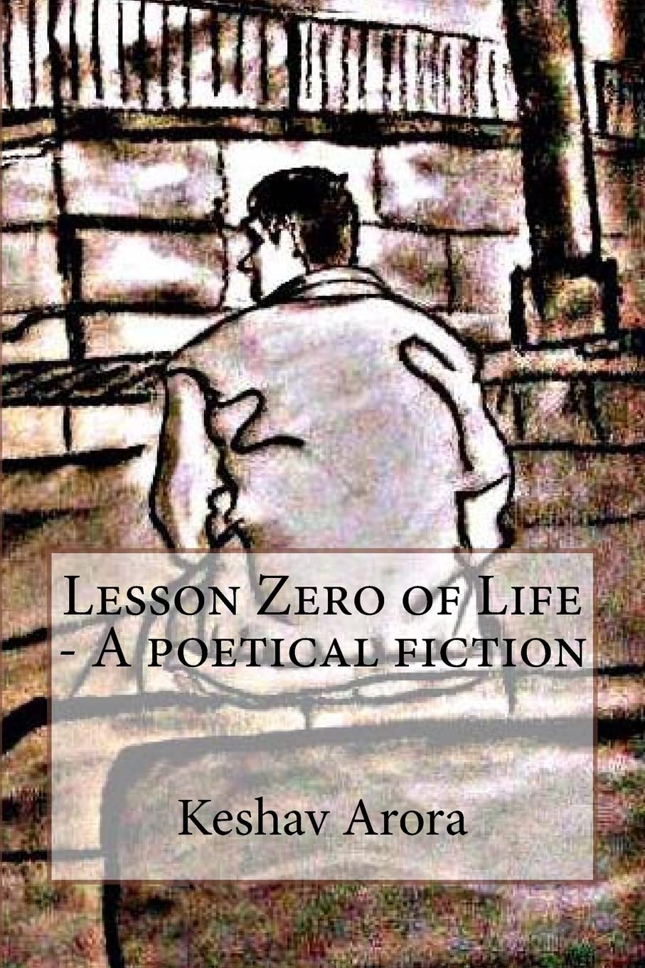 Lesson Zero of Life - A Poetical Fiction: A Story of an Innocent Young Indian Boy Who Decides to End book cover