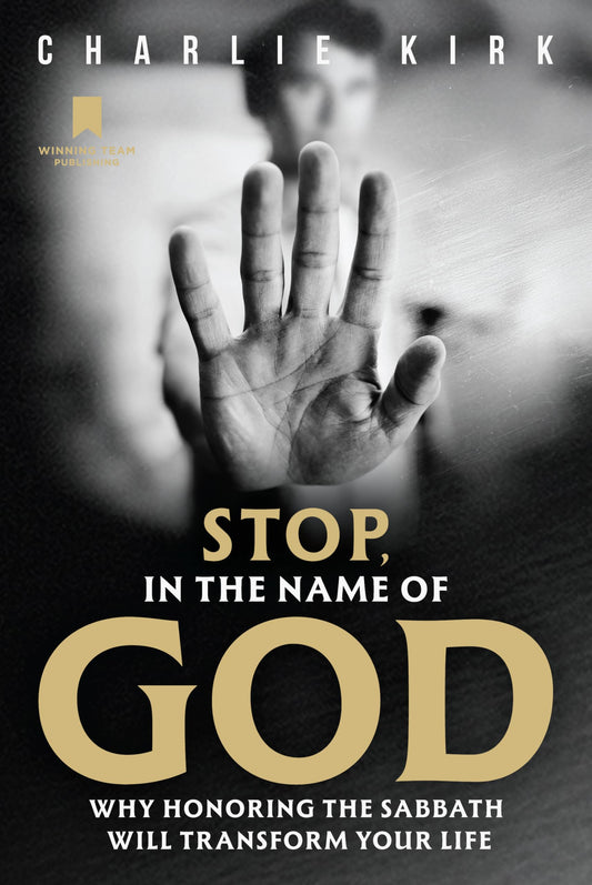 Stop, in the Name of God: Why Honoring the Sabbath Will Transform Your Life