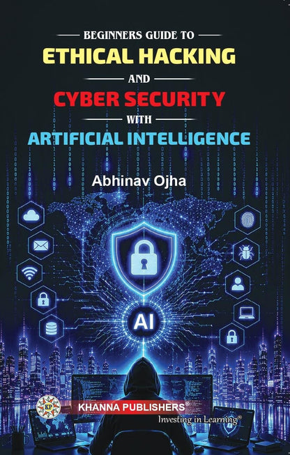 Beginners Guide to Ethical Hacking & Cybersecurity with Artificial Intelligence [Paperback]