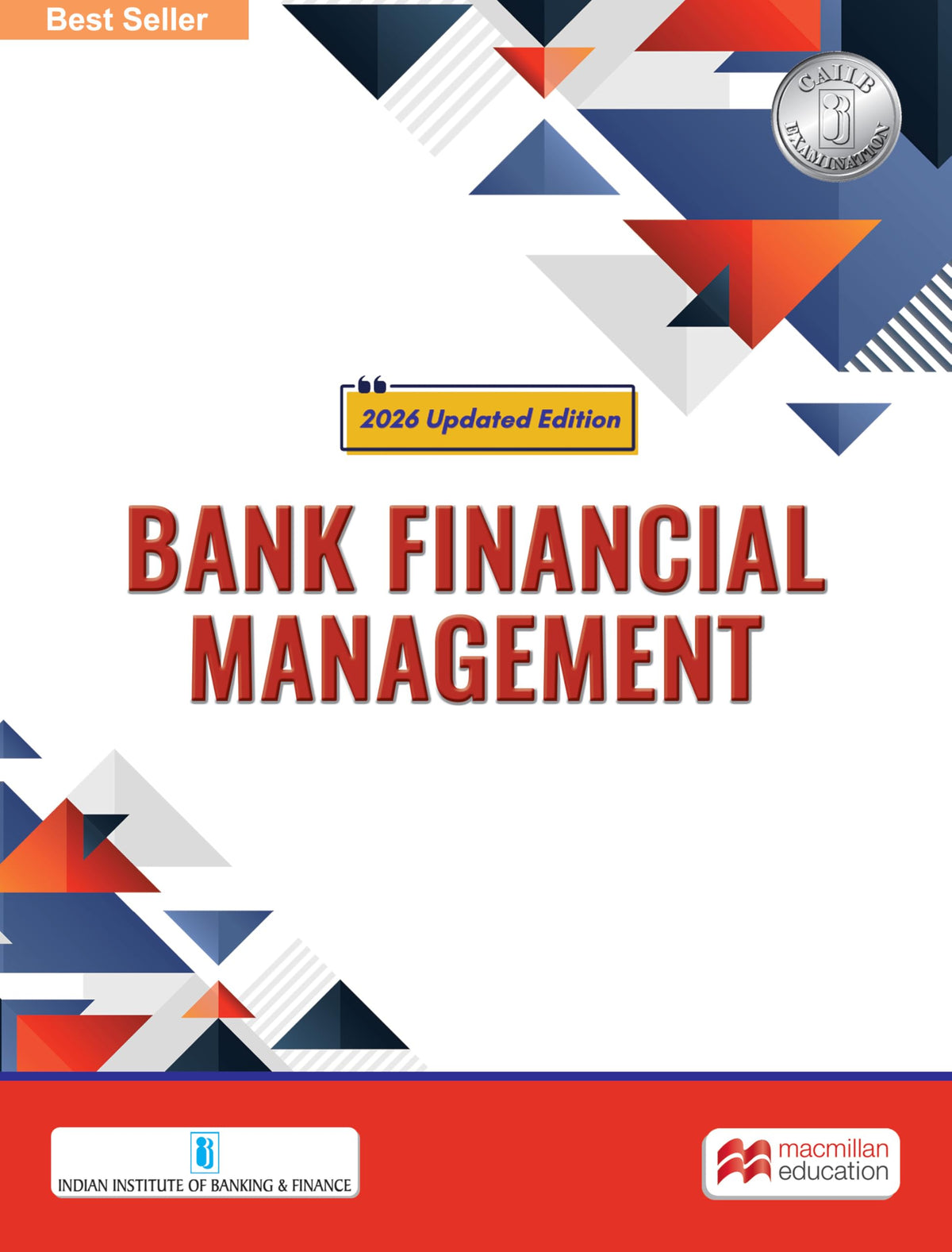 Macmillan Education – CAIIB Exam Combo Pack – 4 Books Revised 2026 edition: Advanced Bank Management, Bank Financial Management, Banking Regulations ... free digital flipbooks with every CAIIB book