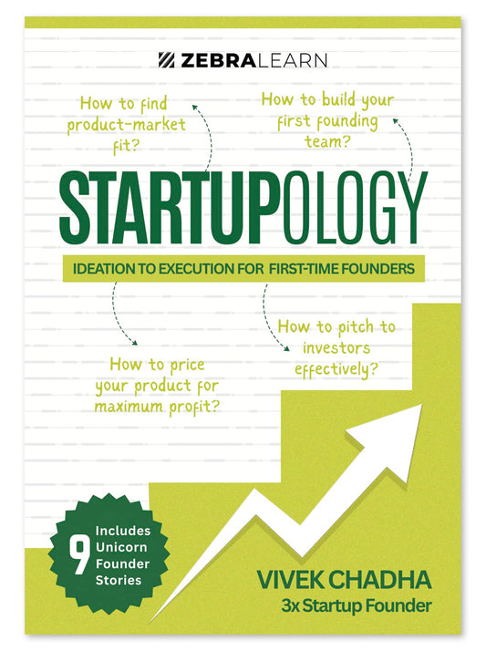 Startupology: Ideation to Execution for First-Time Founders | Actionable Strategies, 15+ Frameworks & 9 Case Studies of Indian Startups to Launch with Confidence | By Vivek Chadha | ZebraLearn Books
