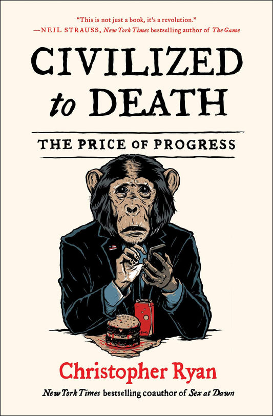 Civilized to Death: The Price of Progress 