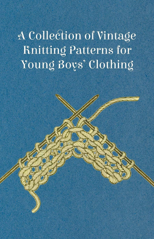 A Collection of Vintage Knitting Patterns for Young Boys' Clothing by Anon (Author) book cover