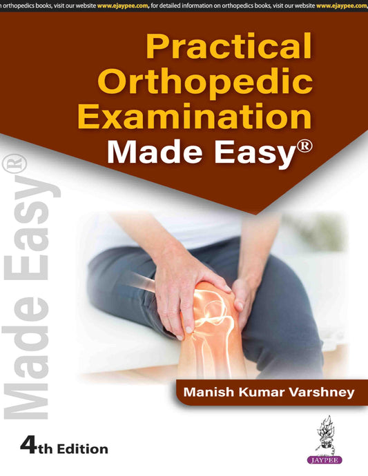 Practical Orthopedic Examination Made Easy, 4/E for MS and DNB Orthopedics Postgraduates | Clinical Case Examination Guide in Viva-Voce ... | Long Cases, Short Cases and OSCE/Spots: 1