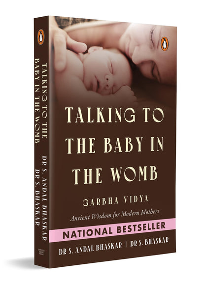 Talking to the Baby in the Womb: Garbha Vidya: Ancient Wisdom for Modern Mothers | Techniques for Mindful Pregnancy, Emotional Well-Being and Maternal Happiness