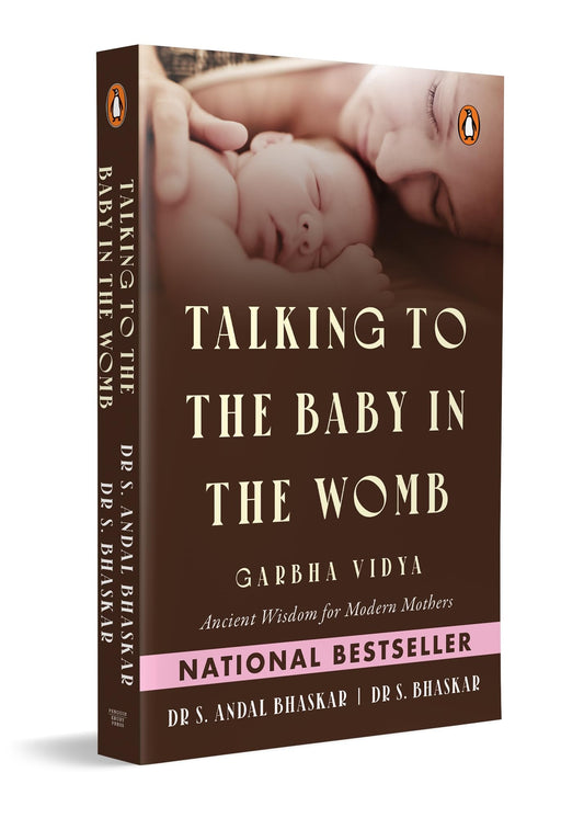 Talking to the Baby in the Womb: Garbha Vidya: Ancient Wisdom for Modern Mothers | Techniques for Mindful Pregnancy, Emotional Well-Being and Maternal Happiness