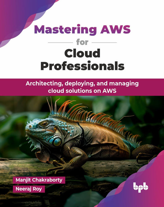 Mastering AWS for Cloud Professionals: Architecting, deploying, and managing cloud solutions on AWS (English Edition)