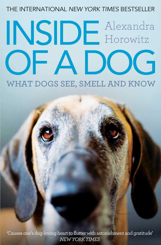 Inside of a Dog: What Dogs See  Smell  and Know by Alexandra Horowitz book cover