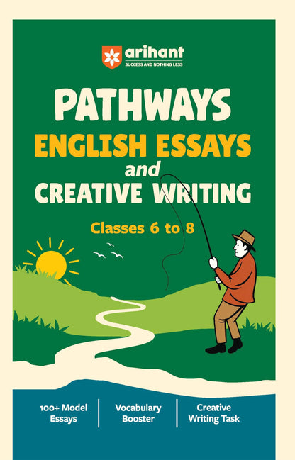Arihant Pathways English Essays & Creative Writing for Classes 6–8 | 100+ Model Essays, Vocabulary Booster & Creative Writing Tasks | Improve School Writing, Grammar & Expression Skills