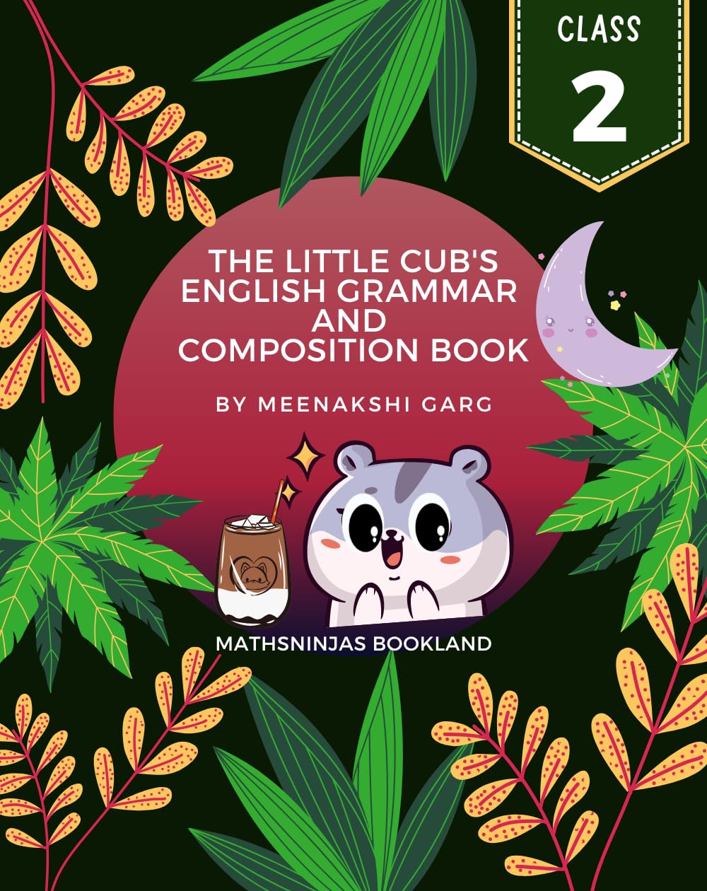 Class 2 English Grammar and Composition Book 2026 CBSE ICSE full syllabus with reading comprehensions Worksheets by Mathsninjas Bookland