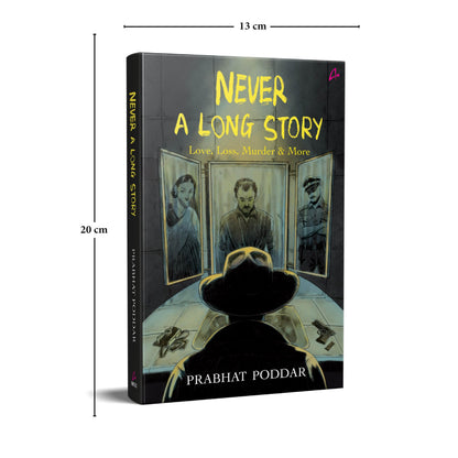 Never A Long Story: Love, Loss, Murder & More - A Collection of Short Stories (English)