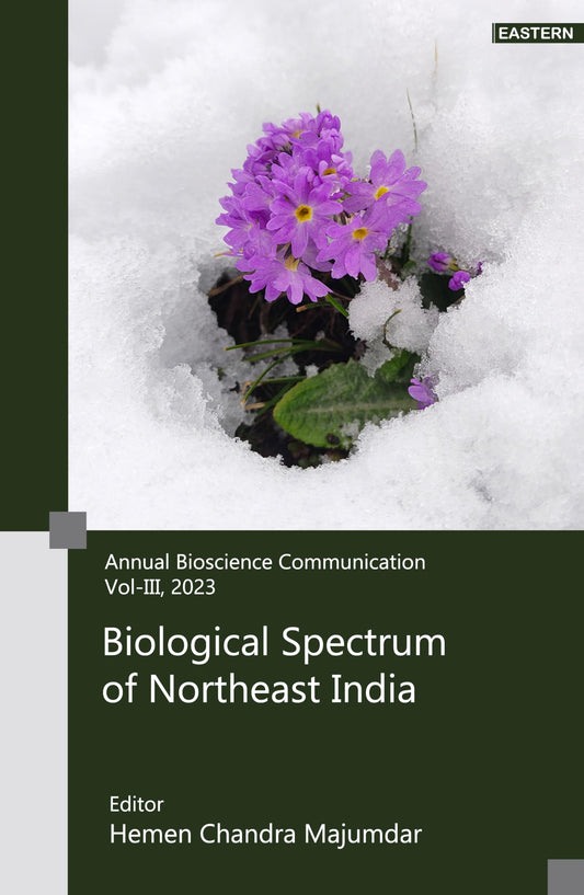 Biological Spectrum of Northeast India (Annual Bioscience Communication, Vol-3, 2023) book cover
