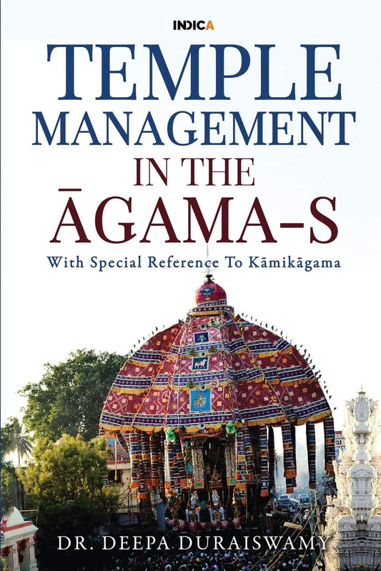 Temple Management in the Āgama‑s: With Special Reference to Kāmikāgama