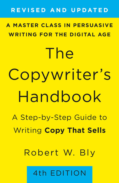 The Copywriter's Handbook:A Step-by-Step Guide to Writing Copy That Sells (4th Edition)