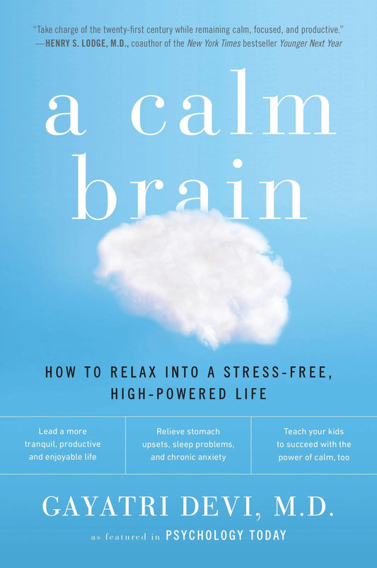 A Calm Brain: How to Relax into a Stress-Free  High-Powered Life by Gayatri Devi book cover