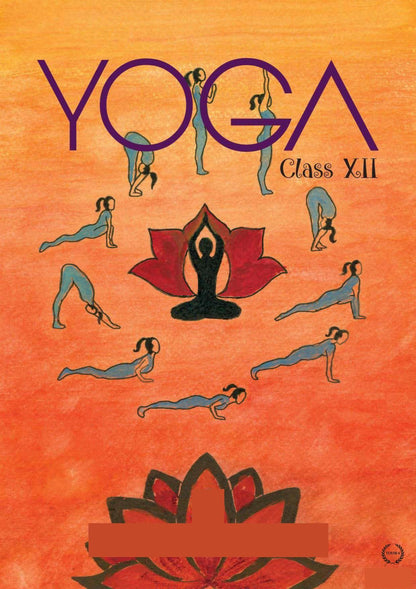 YOGA Class 12 Textbook Cover, Orange Background with Lotus Design, Fitness Exercise Poses Illustration CBSE (Yoga Class Xii)