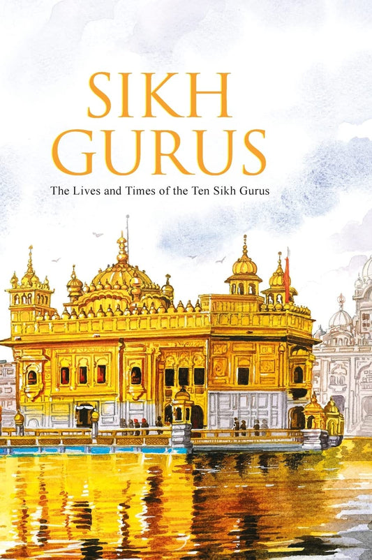 Sikh Guru : Sikh Gurus : The Life and Times of the Ten Sikh Gurus (Indian Mythology)) by Om Books Editorial Team book cover