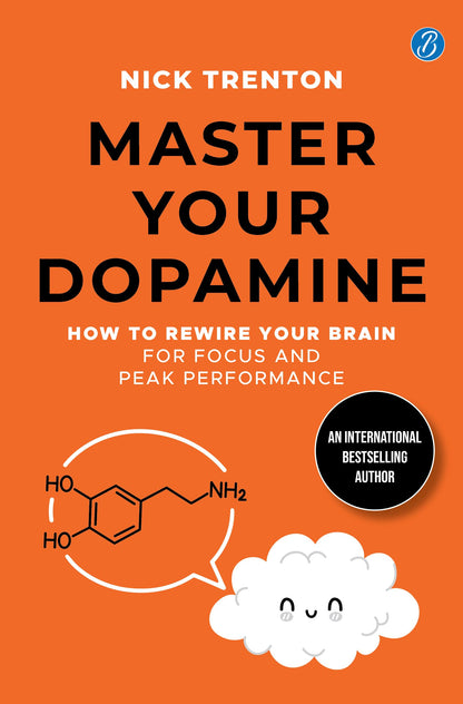 Master Your Dopamine: How to Rewire Your Brain for Focus and Peak Performance | Easy Tips to Detox Your Mind, Improve Your Productivity and Stay Happy