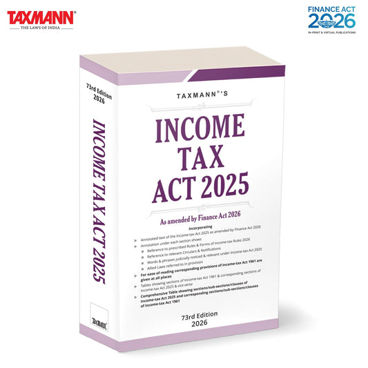 Taxmann's Income-Tax Act 2025 [Finance Act 2026] – Fully Annotated Reference—Incorporating Four-dimension Section-level Annotations | Granular Three-layer 1961–2025 Cross-reference System