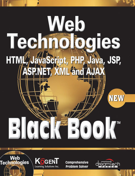 Web Technologies: HTML  JAVASCRIPT  PHP  JAVA  JSP  ASP.NET  XML and Ajax  Black Book: HTML  Javascript  PHP  Java  Jsp  XML and Ajax  Black Book by Kogent Learning Solutions Inc. (Author) book cover