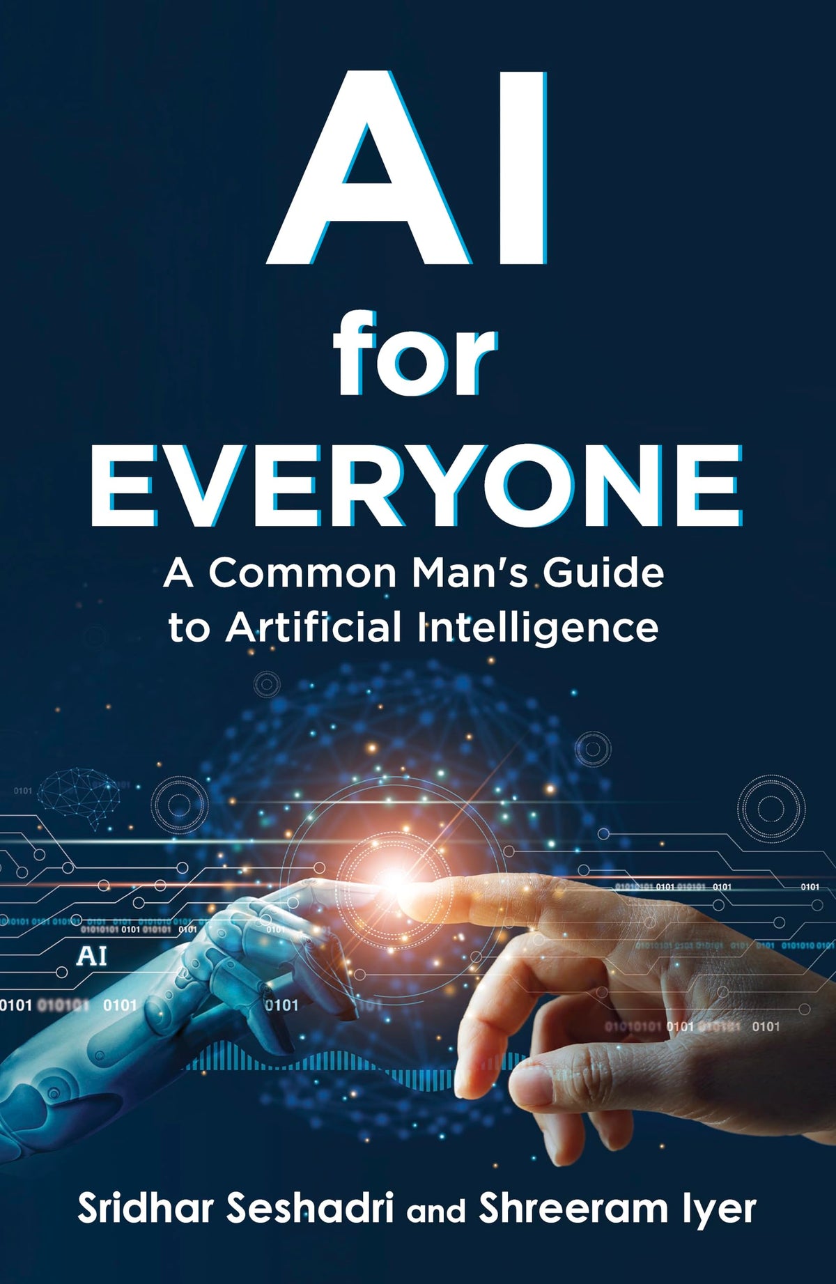 AI for Everyone: A Common Man's Guide to Artificial Intelligence