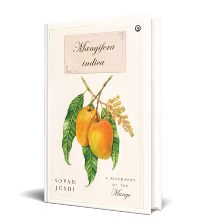 Mangifera indica: A Biography of the Mango