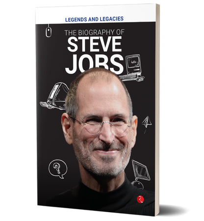 Legends and Legacies : The Biography of Steve Jobs