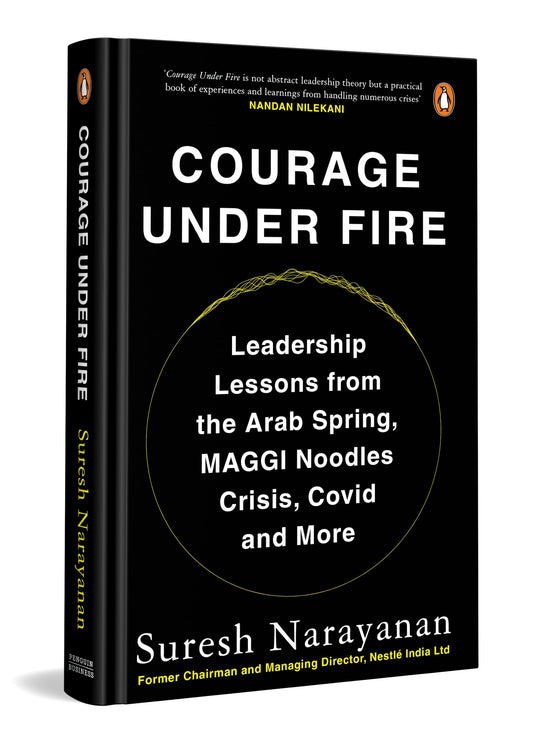 Courage under Fire: Leadership Lessons from the Arab Spring, Maggi Crisis, Covid & More | Practical Leadership Lessons From Former Nestlé India Chairman Suresh Narayanan