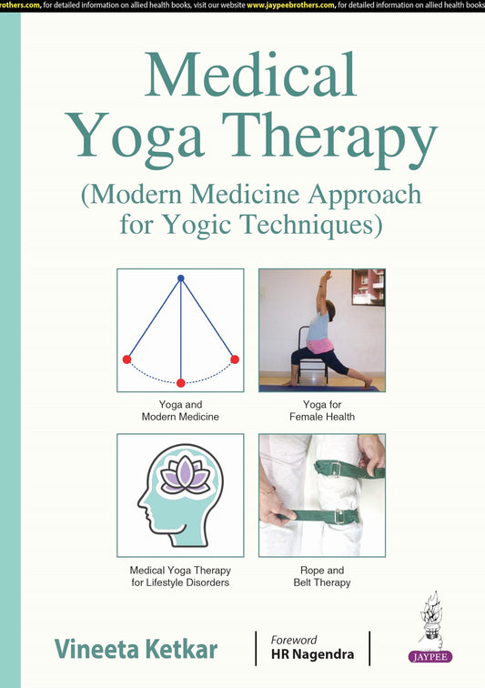 Medical Yoga Therapy: Modern Medicine Approach for Yogic Techniques | Rope and Belt Therapy, Yoga for Female Health and Lifestyle Disorders for Physicians, Physiotherapists and Yoga Therapists: 1