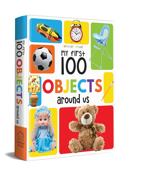 My First 100 Objects Around Us | Ages 0–5 Years | Early Learning | Padded Board Book For Kids | Everyday Objects | Home | School | Park | Bright Pictures | Vocabulary Building | Latest Edition