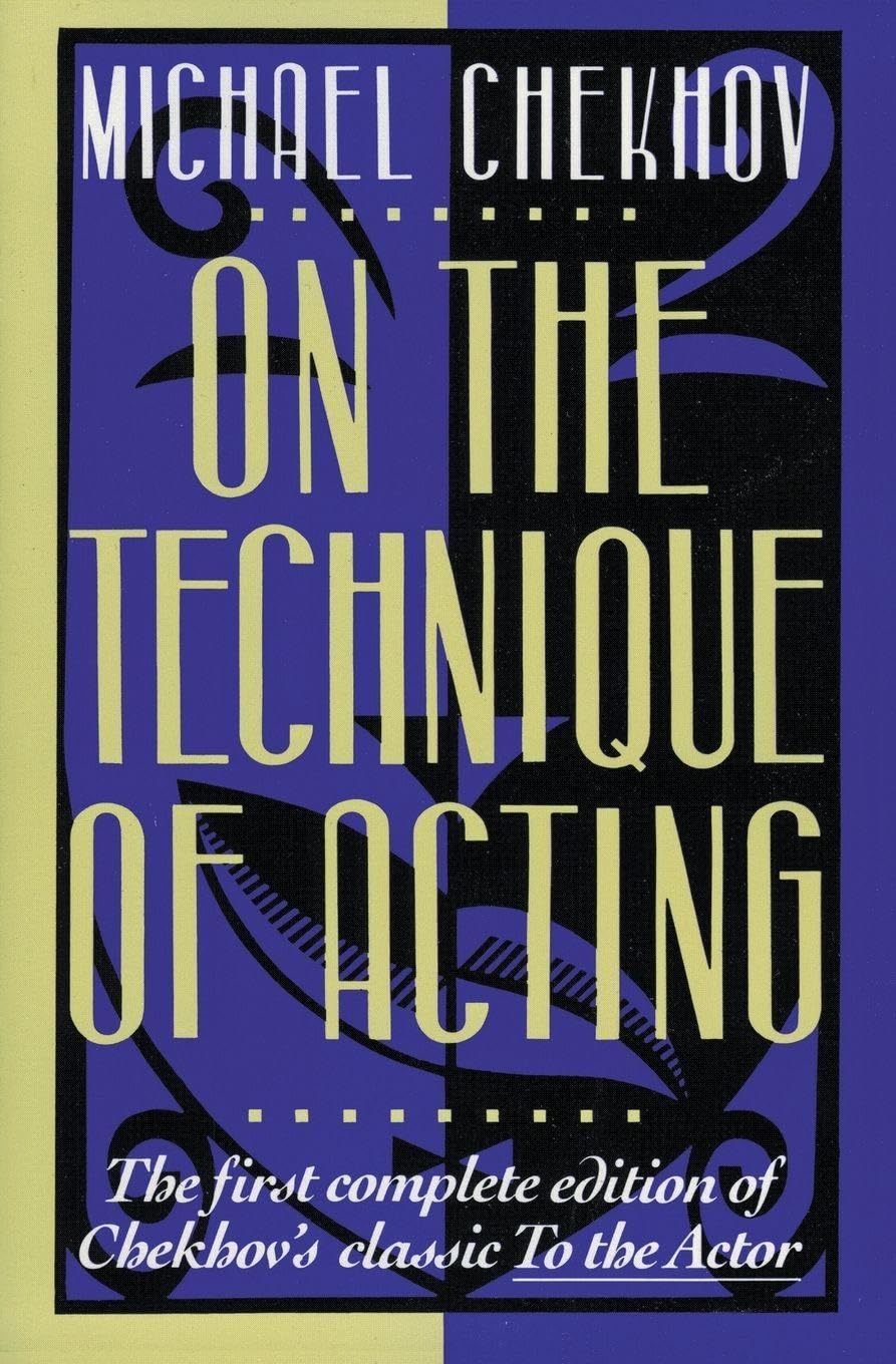 On The Technique Of Acting: The First Complete Edition of Chekhov's Classic to the Actor