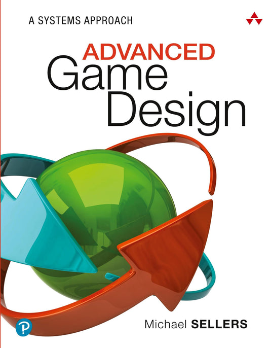 Advanced Game Design: A Systems Approach