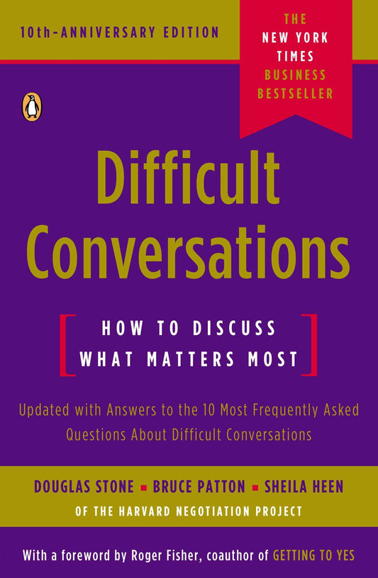 Difficult Conversations: How to Discuss What Matters Most by Roger Fisher (Foreword), Douglas Stone (Author), Bruce Patton (Author), Sheila Heen (Author) & 1 More book cover