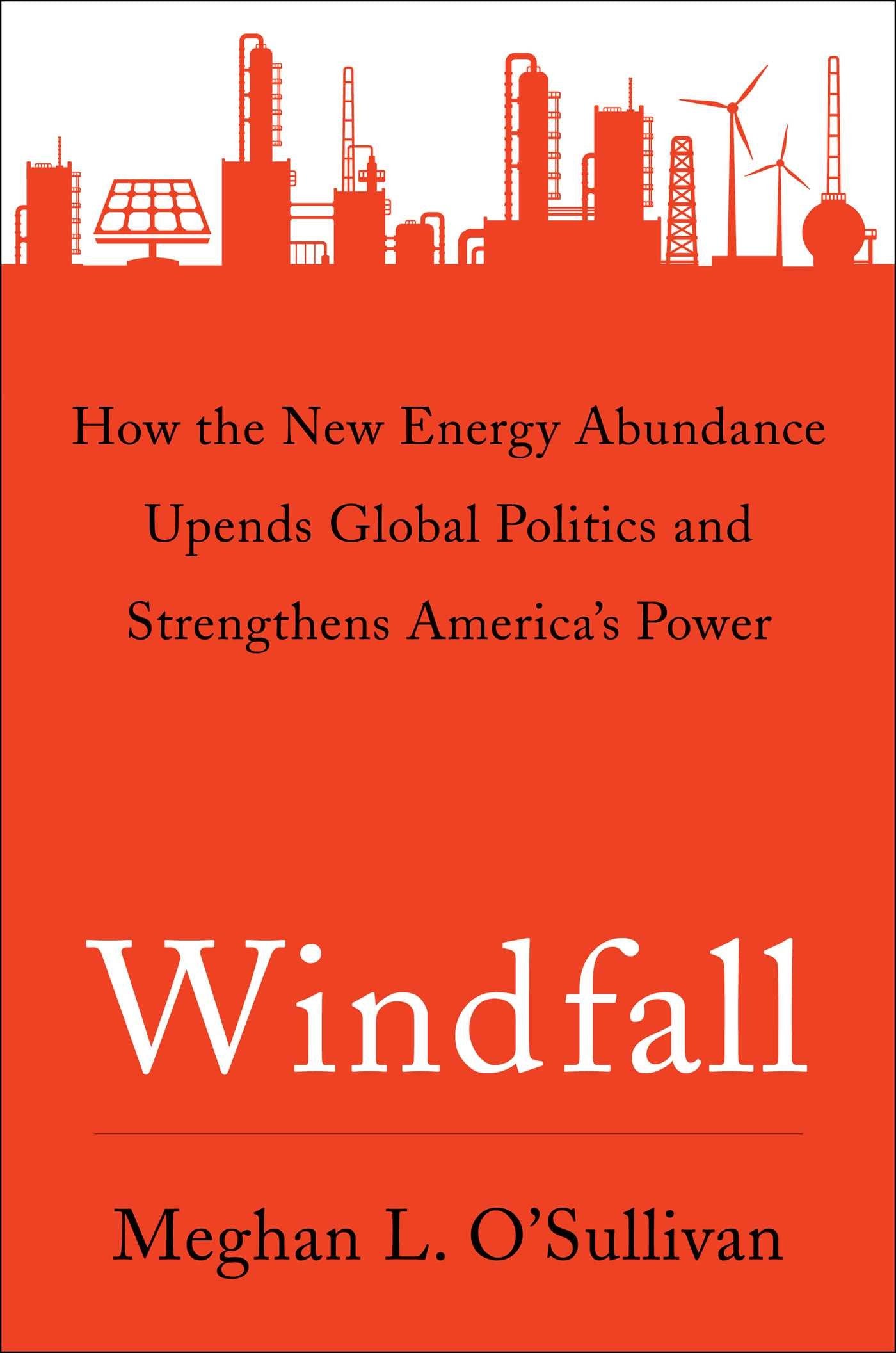 Windfall: How the New Energy Abundance Upends Global Politics and Strengthens Americas Power book cover