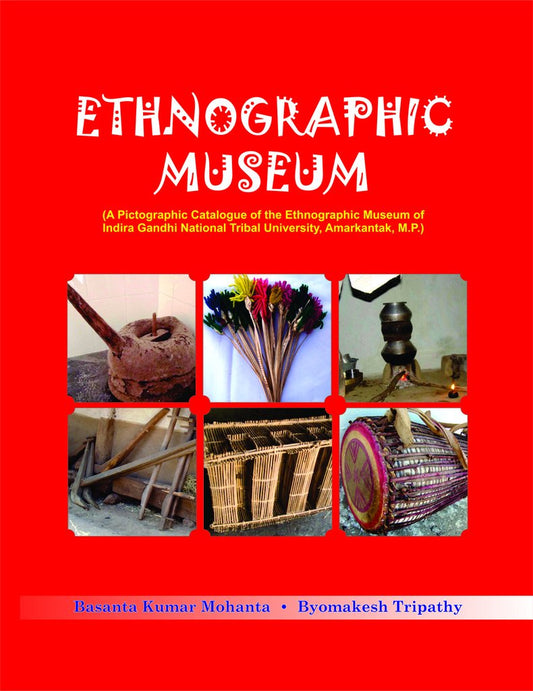 Ethnographic Museum,(A Pictographic Catallogue of the Ethnographic Museum of Indira Gandhi National Tribal University book cover