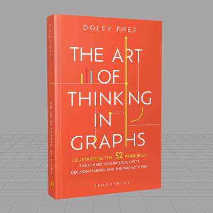 The Art of Thinking in Graphs: 52 Visual Mental Models for Smarter Decisions, Better Productivity, and Understanding Human Behaviour: Illustrating the ... Decision-Making, and the Way We Think