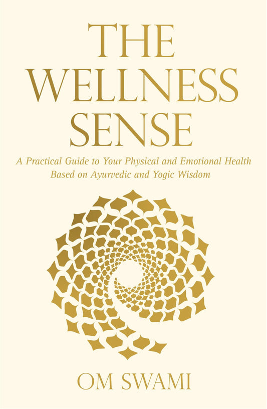 Harper Collins India The Wellness Sense: A Practical Guide to Your Physical and Emotional Health Based on Ayurvedic and Yogic Wisdom by Om Swami (Author) book cover