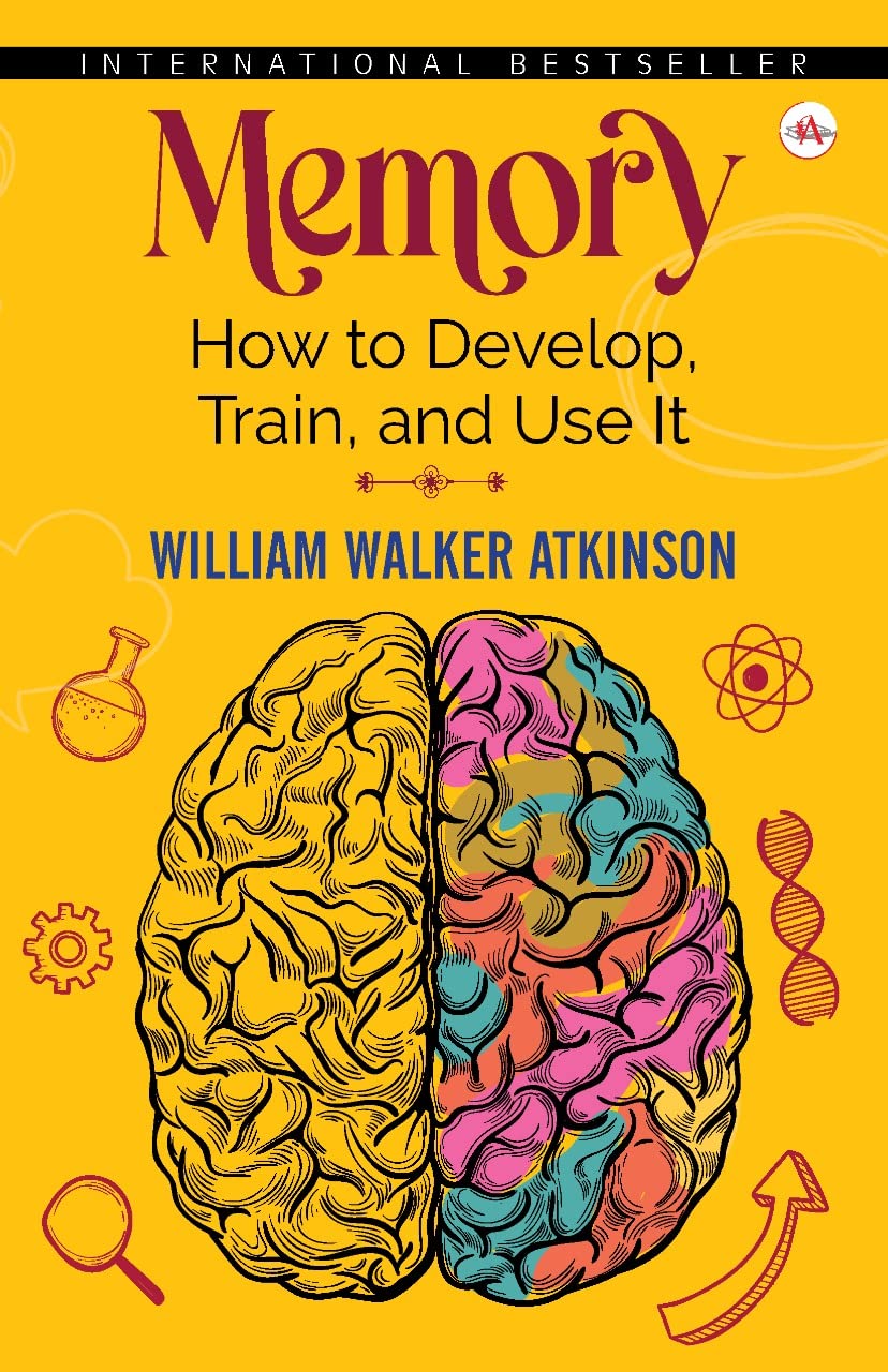 Memory: How To Develop, Train, And Use It [Hardcover] William Walker Atkinson