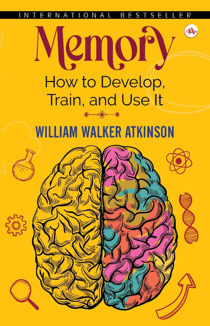 Memory: How To Develop, Train, And Use It [Hardcover] William Walker Atkinson