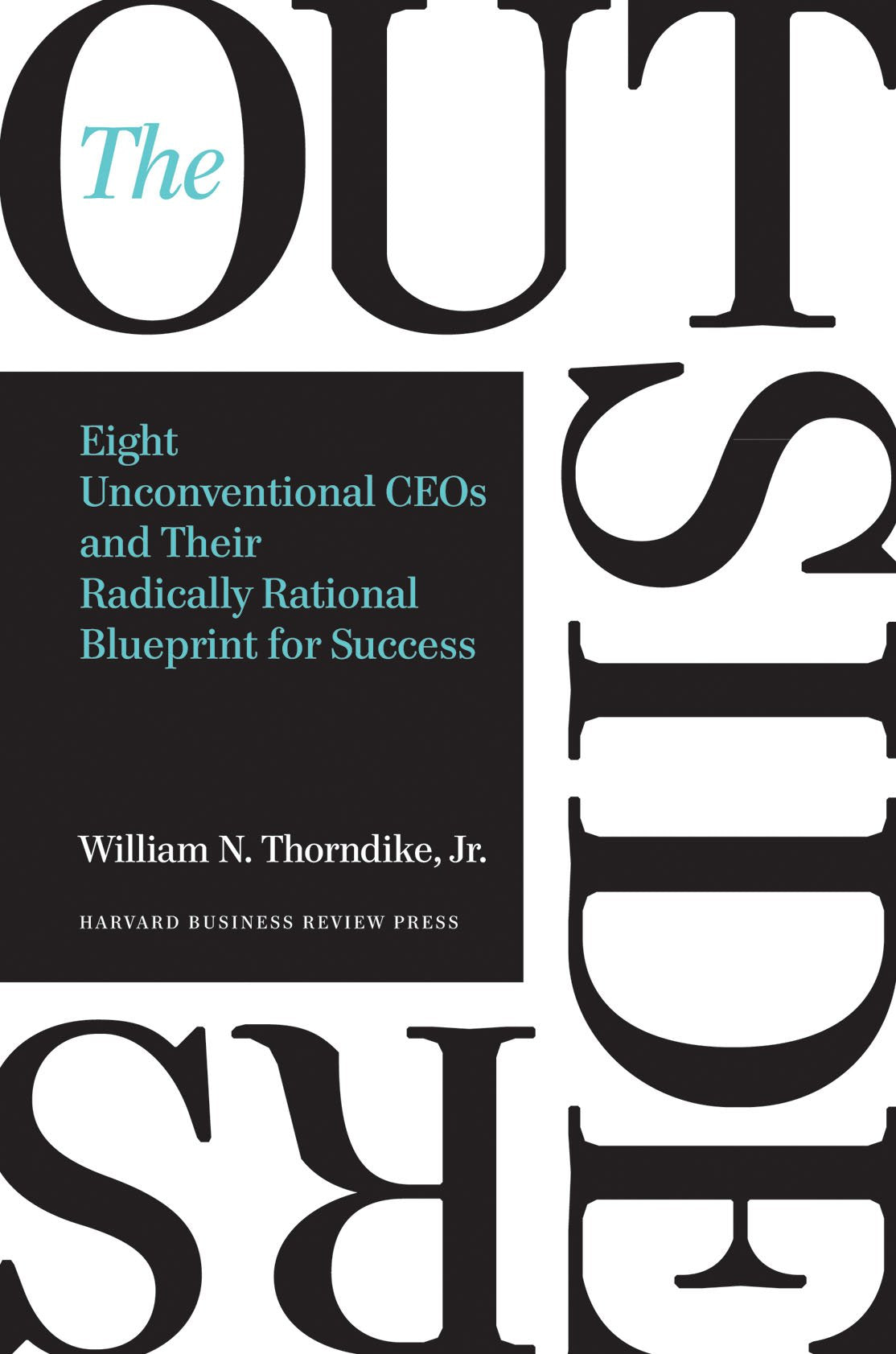 The Outsiders : Eight Unconventional CEOs And Their Radically Rational Blueprint For Success by Thorndike (Author) book cover