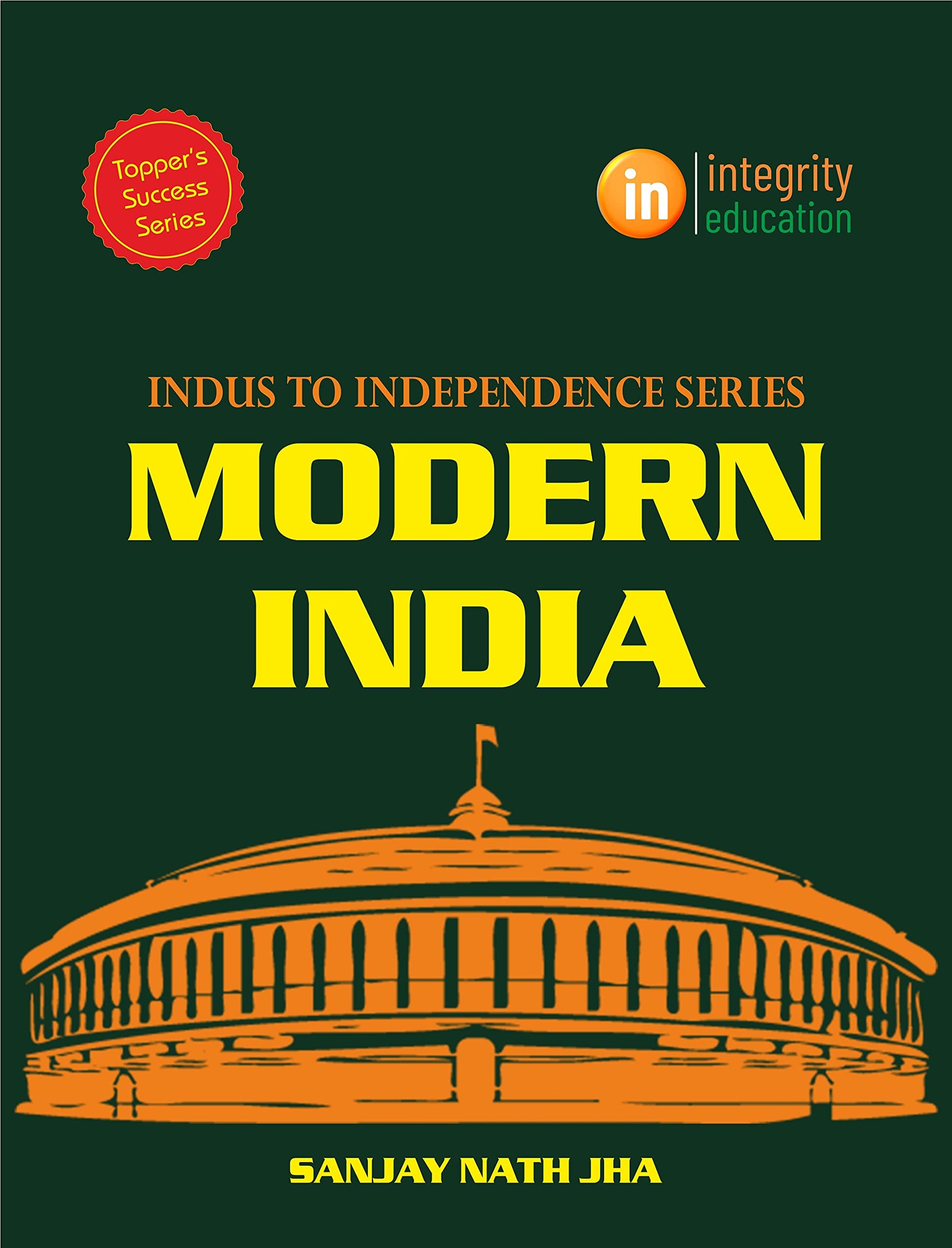 Integrity® Indus to Independence - Modern India by Sanjay Nath Jha book cover