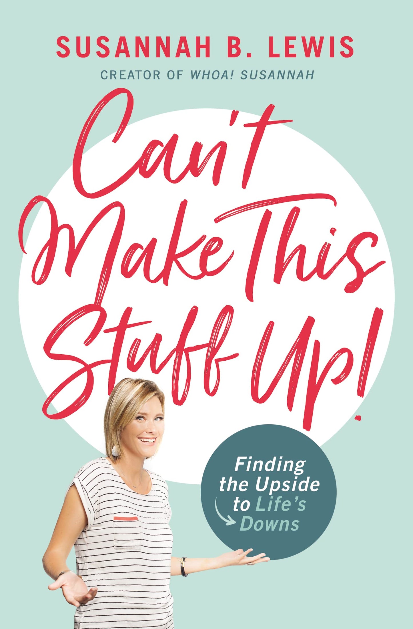 Cant Make This Stuff Up!: Finding the Upside to Lifes Downs book cover