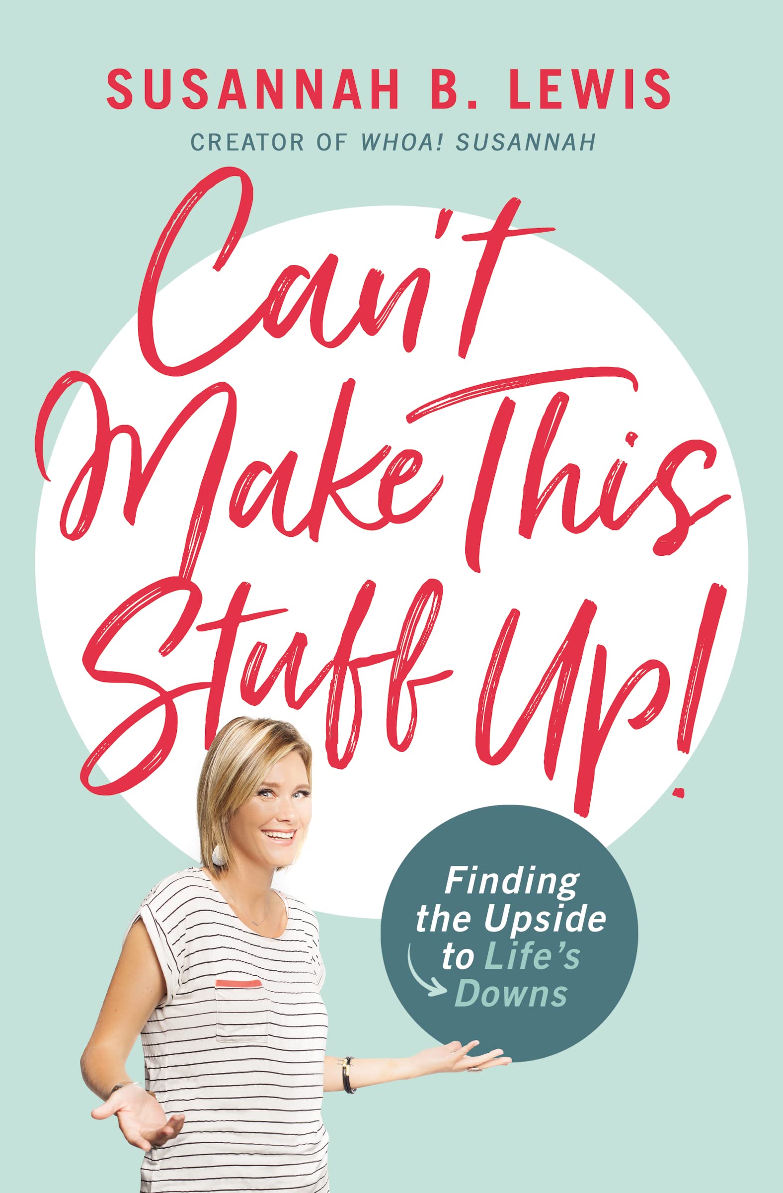 Cant Make This Stuff Up!: Finding the Upside to Lifes Downs book cover