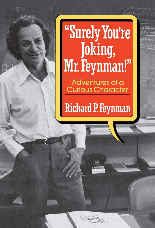 Feynman "surely You?re ?joking? Mr Feynman!" – Adventures Of A Curious Character 