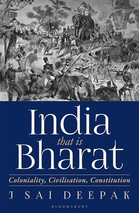 India That Is Bharat – Coloniality, Civilisation & Constitution | J. Sai Deepak | Political Science & Indian History Book