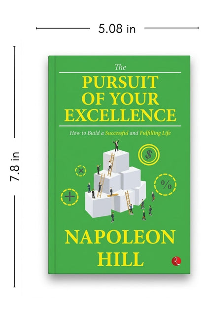 The Pursuit of Your Excellence: How to Build a Successful and Fulfilling Life