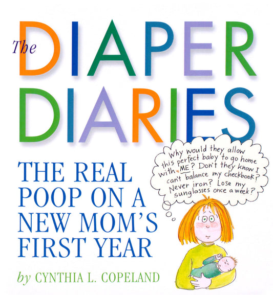 The Diaper Diaries: The Poop on the First Year of Motherhood: The Real Poop on a New Moms First Yea book cover